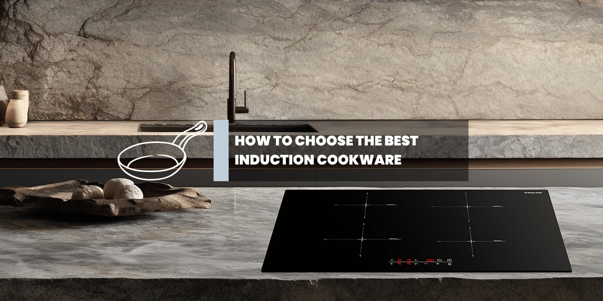 How to Choose the Best Induction Cookware-Gaslandchef