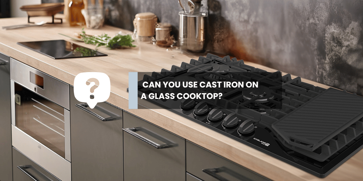 Can You Use Cast Iron on a Glass Cooktop? - Gaslandchef